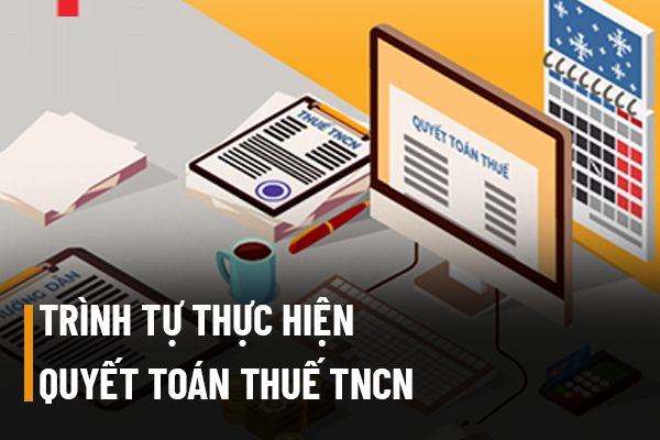 Khai thuế TNCN cần được thực hiện theo trình tự nhất định