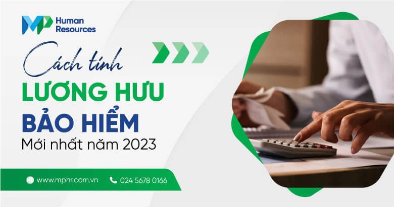 Cách tính lương hưu bảo hiểm mới nhất năm 2023