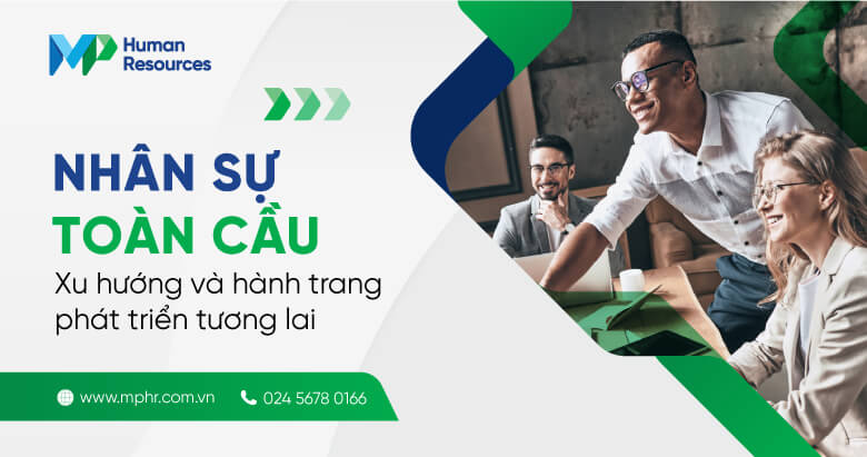 Nhân sự toàn cầu - Xu hướng và hành trang phát triển tương lai