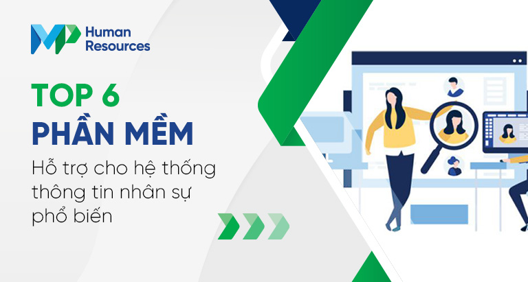 Top 6 phần mềm hỗ trợ cho hệ thống thông tin nhân sự phổ biến